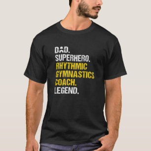 Mannen vader superheld ritmische gymnastiek coach  t-shirt