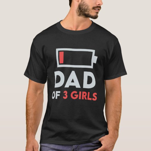 Mannen vader van 3 drie meisjes lage batterij voor t-shirt (Voorkant)