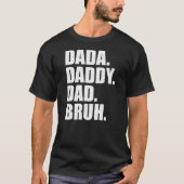 Mannen Vaderdag Dada Papa Bruh T-shirt (Voorkant)