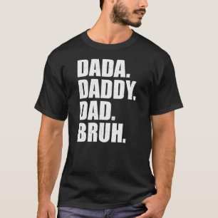 Mannen Vaderdag Dada Papa Bruh T-shirt