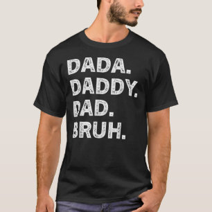 Mannen Vaderdag Dada Papa Bruh T-shirt