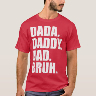 Mannen Vaderdag Dada Papa Bruh T-shirt