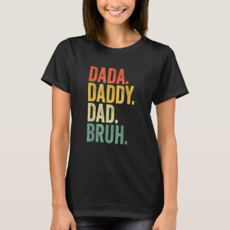 Mannen Vaderdag Dada Papa Papa Bruh 5 T-shirt