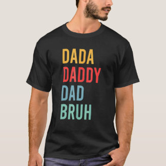 Mannen Vaderdag Dada Papa Papa Bruh 7 T-shirt