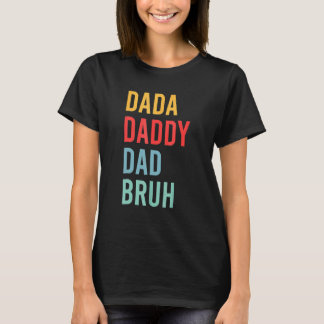 Mannen Vaderdag Dada Papa Papa Bruh 7 T-shirt