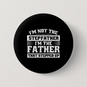 Mannen Vaderdag Ik ben de vader die ons opstapte Ronde Button 5,7 Cm