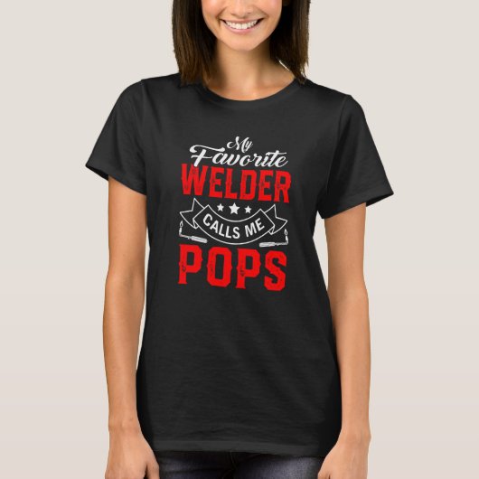 Mannen Vaderdag Mijn favoriete Welder roept me Pop T-shirt (Voorkant)
