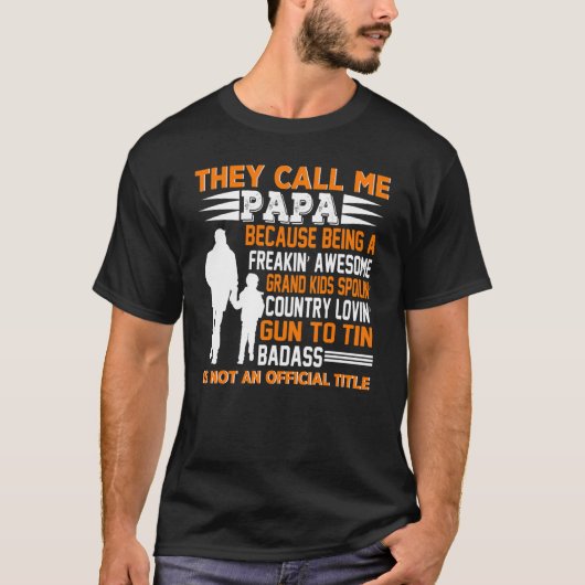 Mannen Vaderdag noemen ze me papa overgrootvader T-shirt (Voorkant)
