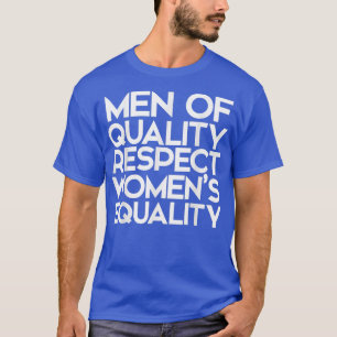 Mannen van kwaliteit Eerbiediging van de gelijkhei T-shirt