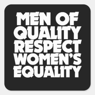 Mannen van kwaliteit respecteren de gelijkheid van vierkante sticker
