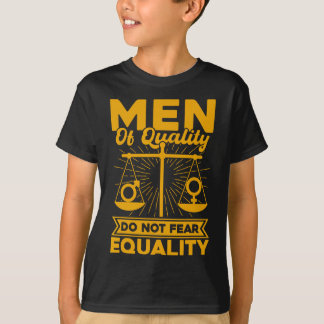 Mannen van kwaliteit zijn niet bang voor gelijkhei t-shirt
