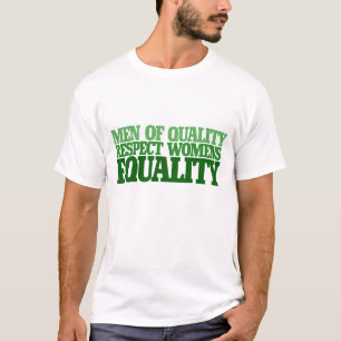 Mannen van respect voor de kwaliteit van vrouwen e t-shirt