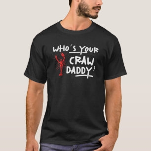 Mannen van wie je rauwe pappie Crayfish Cajun krui T-shirt