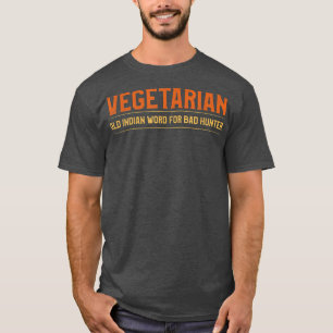 Mannen vegetariër Funny Hunt jacht joke voor een b T-shirt
