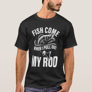 Mannen Vissen Komen Als Ik Mijn Hengel Vissen Uitt T-shirt
