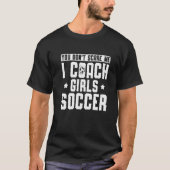Mannen Voetbal coach Het maakt me niet uit dat ik  T-shirt (Voorkant)