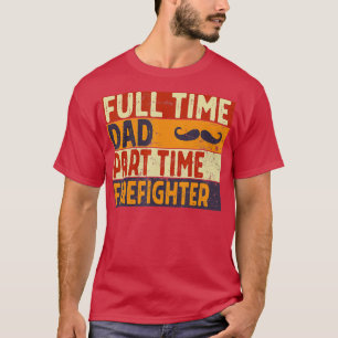 Mannen voltijds pa Part ime FIREFIGHER Funny Fathe T-shirt
