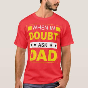 Mannen vraag aan papa Happy Vaderdag Mannen T-shirt