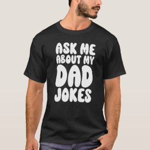 Mannen vraag me over mijn vader grappen vader t-shirt