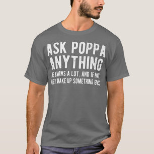 Mannen vragen Poppa alles opa Poppa opa opa T-shirt