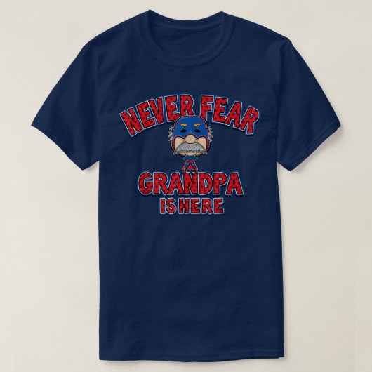 Mannen vrezen nooit dat opa hier is Happy Father's T-shirt (Design voorkant)