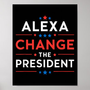 Mannen Vrouwen Alexa Verander het President Funny  Poster
