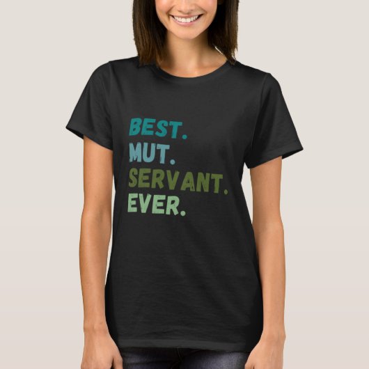 Mannen Vrouwen Beste Dog Servant Ever MUT T-shirt (Voorkant)