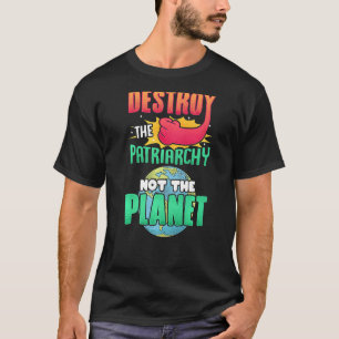 Mannen vrouwen vernietigen het patriarchaat, niet t-shirt