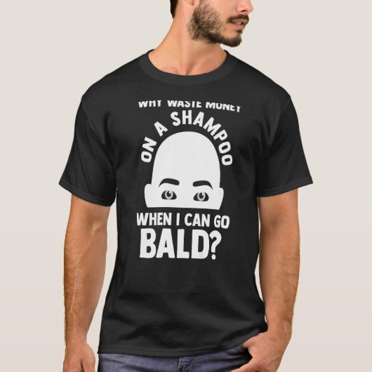 Mannen waarom een shampoo als ik Bald Bald kan gaa T-shirt (Voorkant)