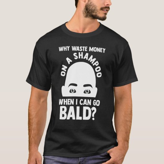 Mannen waarom een shampoo als ik Bald Bald kan gaa T-shirt (Voorkant)