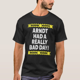 Mannen waarschuwing Arndt had een echt slechte dag T-shirt