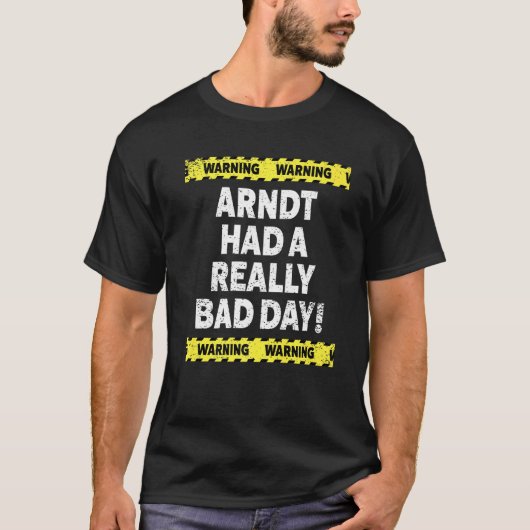 Mannen waarschuwing Arndt had een echt slechte dag T-shirt (Voorkant)