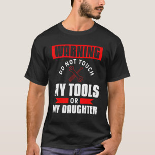 Mannen waarschuwing Druk niet op Mijn gereedschap  T-shirt