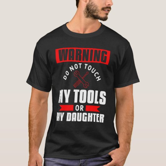 Mannen waarschuwing Druk niet op Mijn gereedschap  T-shirt (Voorkant)