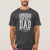 Mannen Waarschuwing Hockey papa Will Yell Louly Ho T-shirt (Voorkant)