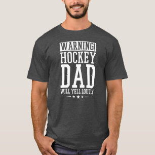 Mannen Waarschuwing Hockey papa Will Yell Louly Ho T-shirt