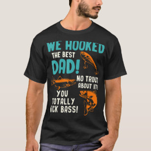Mannen we hebben de beste vader geen forel over jo t-shirt
