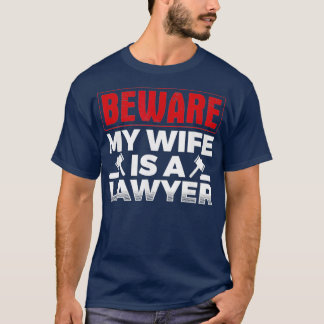 Mannen wees erop dat mijn vrouw een advocaat is t-shirt