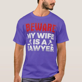 Mannen wees erop dat mijn vrouw een advocaat is t-shirt