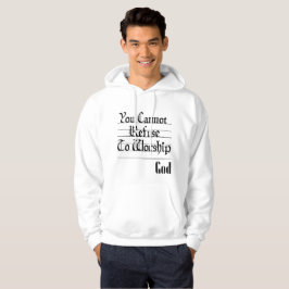 Mannen Weiger om te aanbidden Hoodie