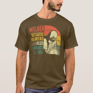 Mannen Welder omdat ingenieurs helden nodig hebben T-shirt