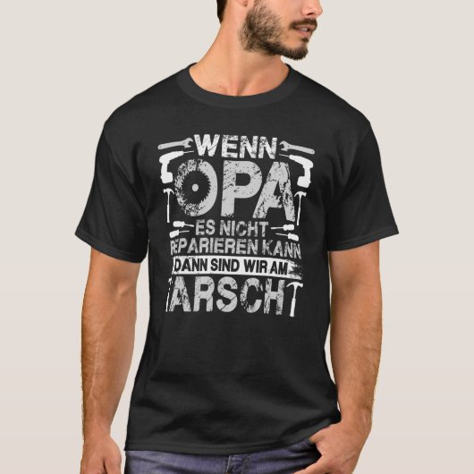 Mannen Wenn Opa Es Nicht Reparieren Kann Wir Am Ar T-shirt (Voorkant)