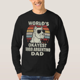 Mannen Werelden Okayest Dogo Argentino Papa Ret T-shirt