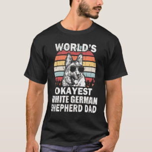 Mannen werelden Okayest White German Shepherd Dad  T-shirt