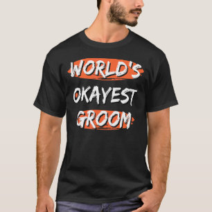 Mannen wereld's Okayest Groom Gezegden Sarcastisch T-shirt