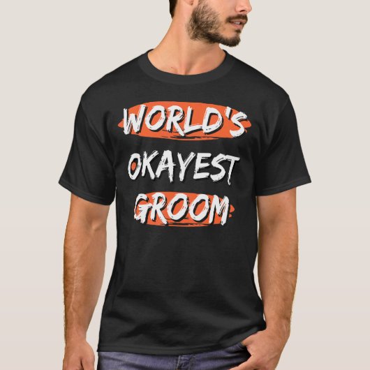 Mannen wereld's Okayest Groom Gezegden Sarcastisch T-shirt (Voorkant)