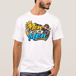 Mannen Willen Mannen Zijn – Grappig Herkenbaar Mem T-shirt