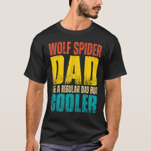 Mannen Wolf Spider Pap Als een Regular Pap Maar Co T-shirt