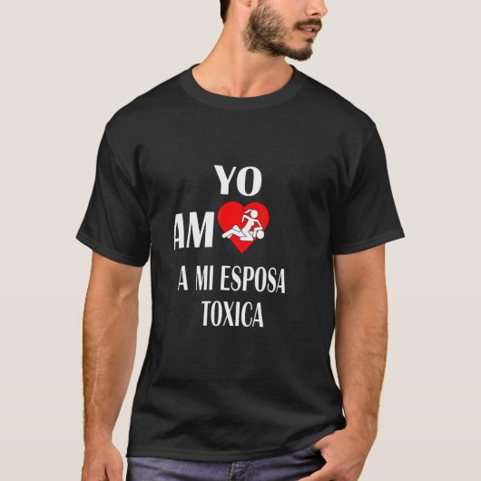Mannen "Yo Amo A Mi Esposa Toxica Mujer Toxica Gol T-shirt (Voorkant)