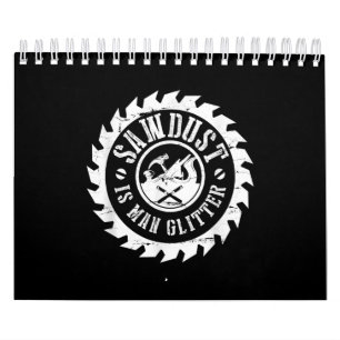 Mannen zaagsel is Man glitter Woodworking Carpente Kalender